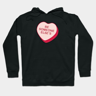 Be Someone Else's Rejected Candy Heart Hoodie